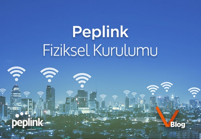 peplink fiziksel kurulumu